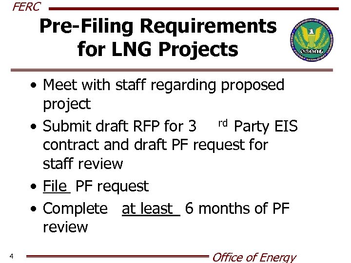 FERC Pre-Filing Requirements for LNG Projects • Meet with staff regarding proposed project •