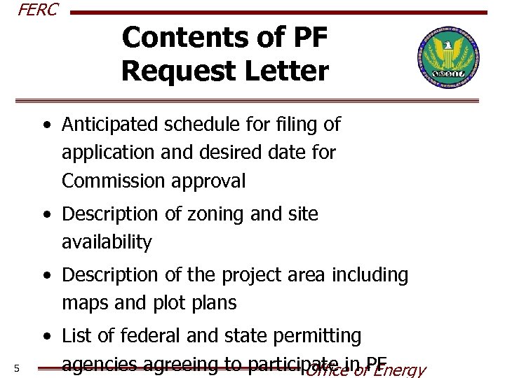 FERC Contents of PF Request Letter • Anticipated schedule for filing of application and