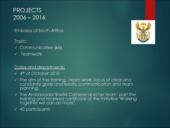 PROJECTS 2006 – 2016 Embassy of South Africa Topic: ü ü Communicative skills Teamwork