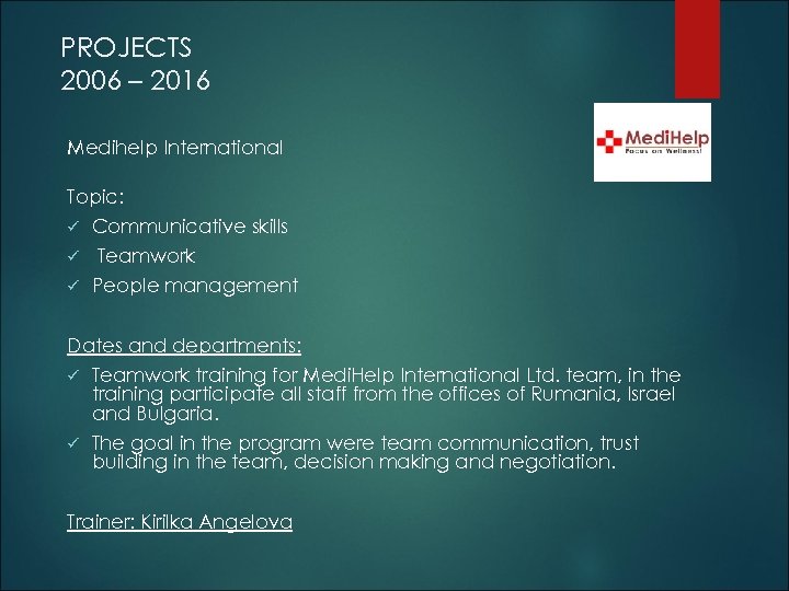 PROJECTS 2006 – 2016 Medihelp International Topic: ü ü ü Communicative skills Teamwork People