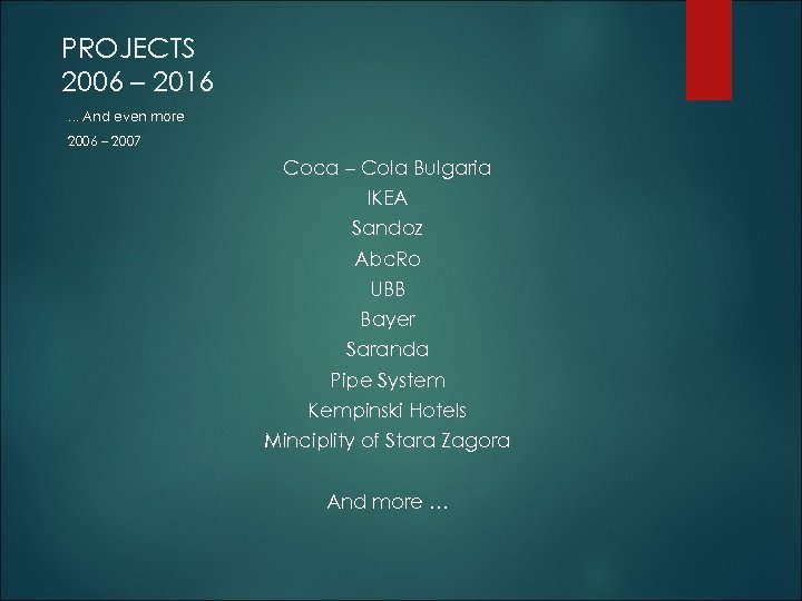 PROJECTS 2006 – 2016. . . And even more 2006 – 2007 Coca –