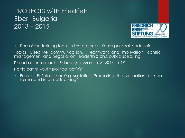 PROJECTS with Friedrieh Ebert Bulgaria 2013 – 2015 ü Part of the training team