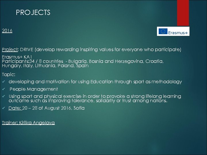 PROJECTS 2016 Project: DRIVE (develop rewarding inspiring values for everyone who participate) Erasmus+ KA