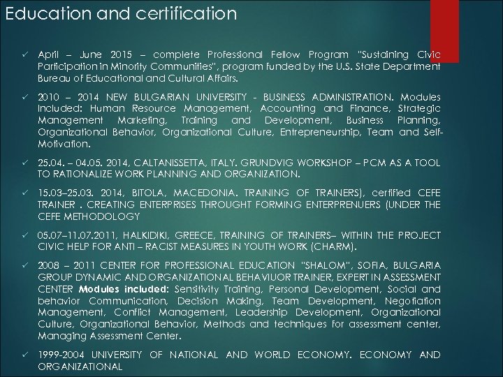 Education and certification ü April – June 2015 – complete Professional Fellow Program “Sustaining