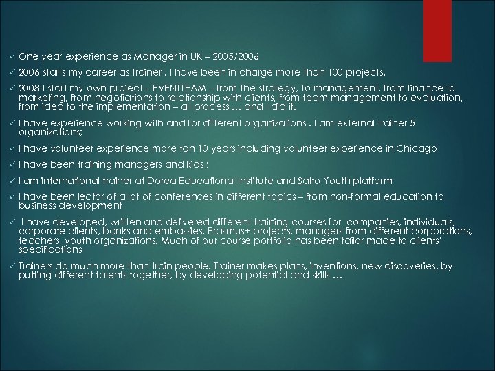 ü One year experience as Manager in UK – 2005/2006 ü 2006 starts my