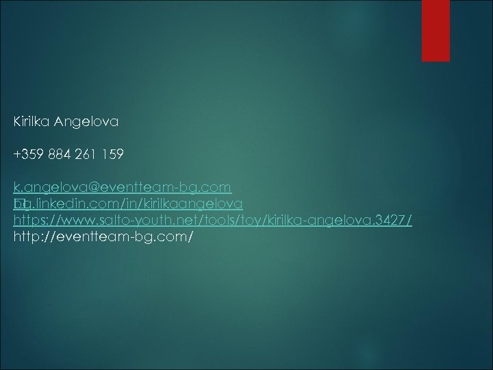 Kirilka Angelova +359 884 261 159 k. angelova@eventteam-bg. com bg. linkedin. com/in/kirilkaangelova https: //www.