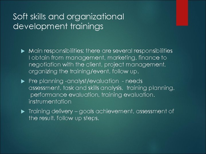 Soft skills and organizational development trainings Main responsibilities: there are several responsibilities I obtain