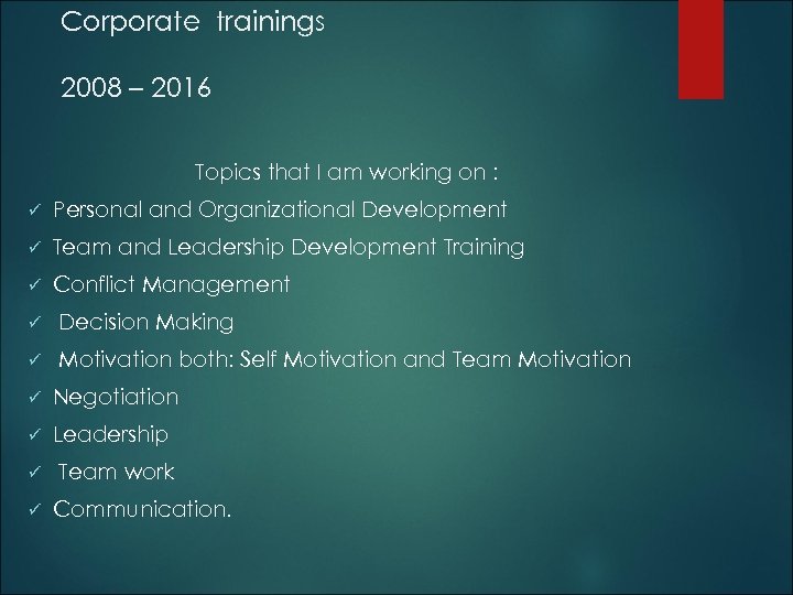 Corporate trainings 2008 – 2016 Topics that I am working on : ü Personal