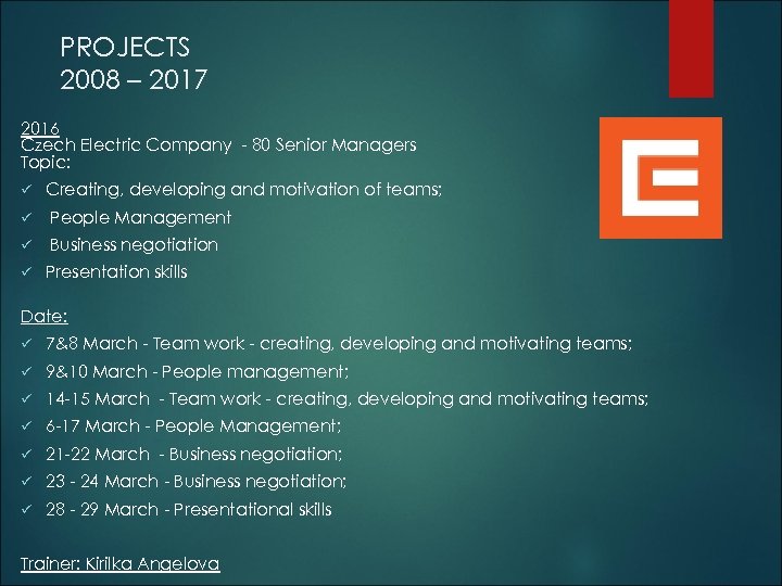 PROJECTS 2008 – 2017 2016 Czech Electric Company - 80 Senior Managers Topic: ü