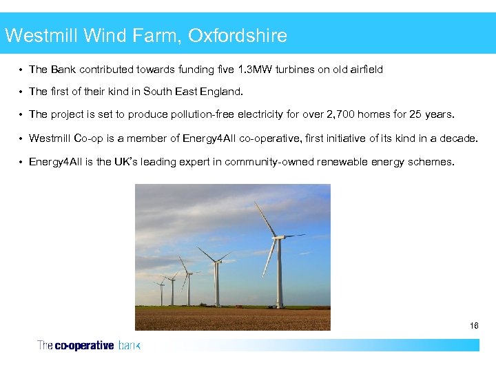 Westmill Wind Farm, Oxfordshire • The Bank contributed towards funding five 1. 3 MW
