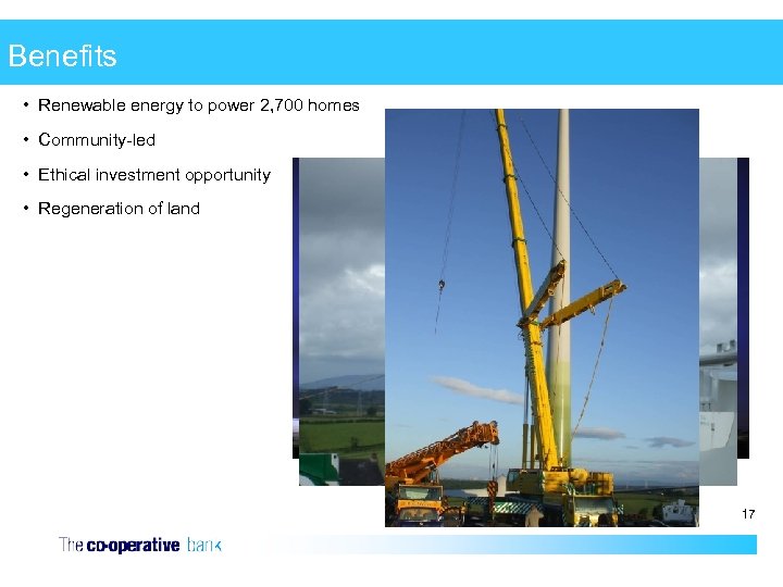 Benefits • Renewable energy to power 2, 700 homes • Community-led • Ethical investment