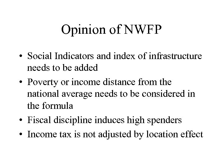 Opinion of NWFP • Social Indicators and index of infrastructure needs to be added