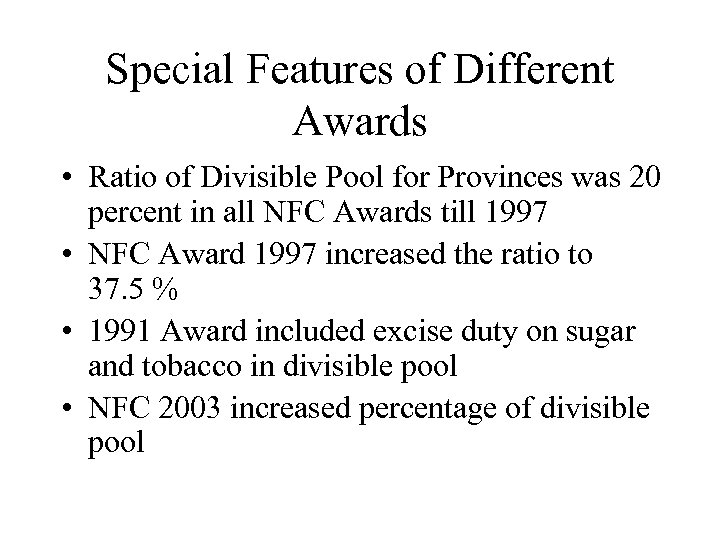 Special Features of Different Awards • Ratio of Divisible Pool for Provinces was 20