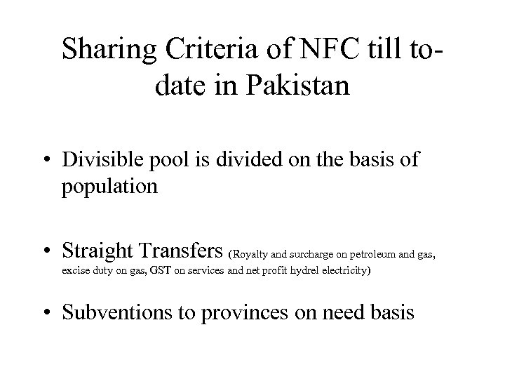 Sharing Criteria of NFC till todate in Pakistan • Divisible pool is divided on