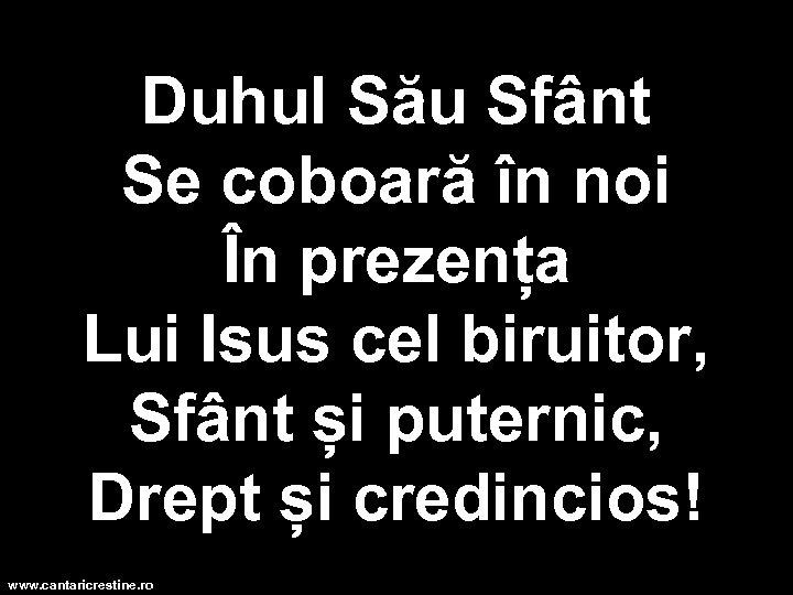 Duhul Său Sfânt Se coboară în noi În prezența Lui Isus cel biruitor, Sfânt