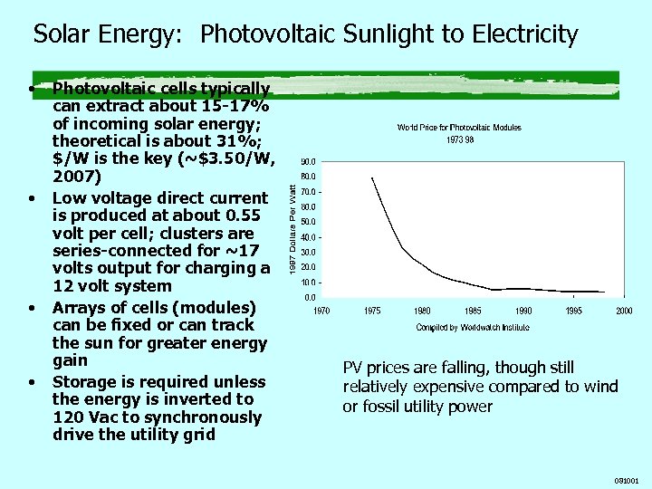 Solar Energy: Photovoltaic Sunlight to Electricity • • Photovoltaic cells typically can extract about