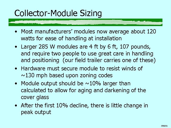 Collector-Module Sizing • Most manufacturers’ modules now average about 120 watts for ease of