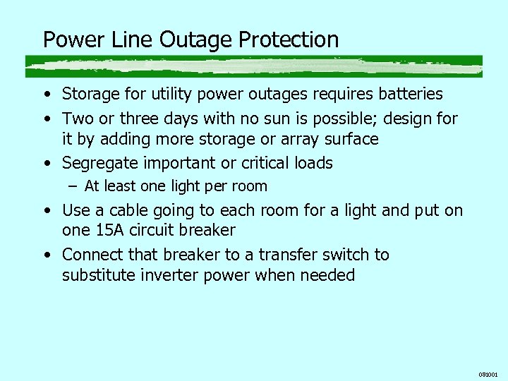 Power Line Outage Protection • Storage for utility power outages requires batteries • Two