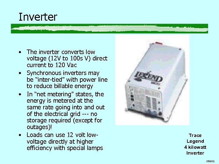 Inverter • The inverter converts low voltage (12 V to 100 s V) direct