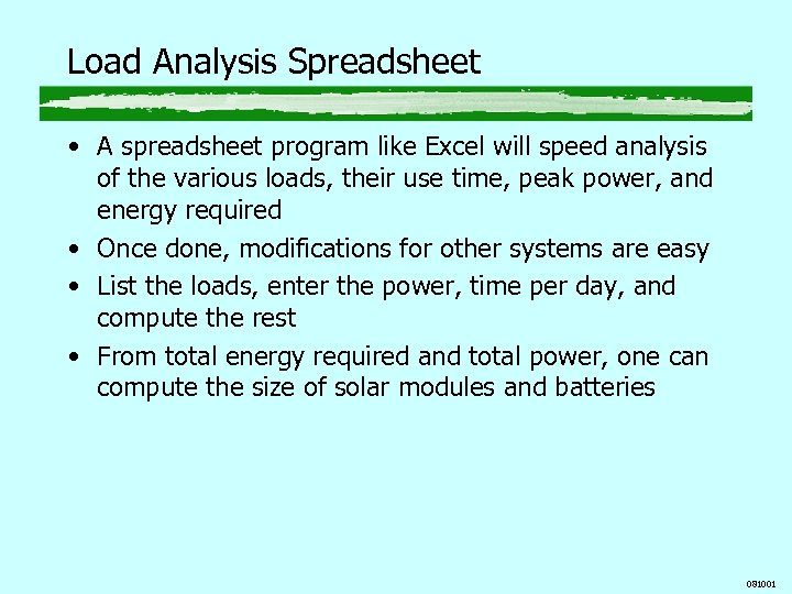 Load Analysis Spreadsheet • A spreadsheet program like Excel will speed analysis of the