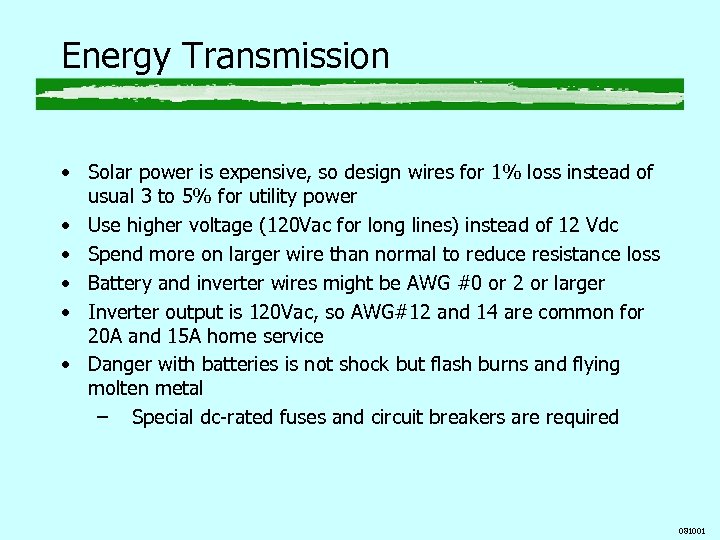Energy Transmission • Solar power is expensive, so design wires for 1% loss instead