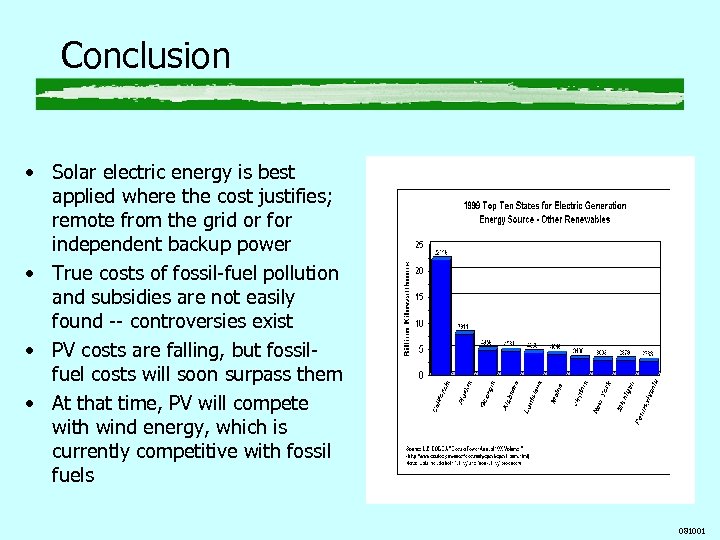 Conclusion • Solar electric energy is best applied where the cost justifies; remote from