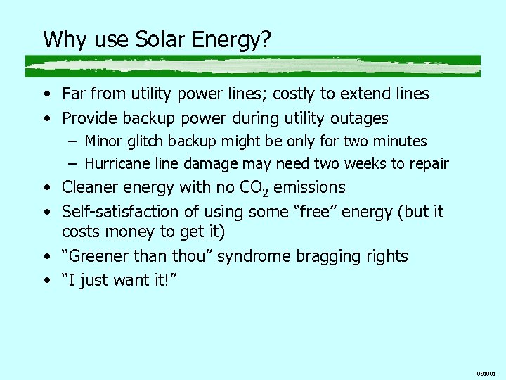 Why use Solar Energy? • Far from utility power lines; costly to extend lines