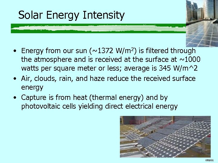 Solar Energy Intensity • Energy from our sun (~1372 W/m 2) is filtered through