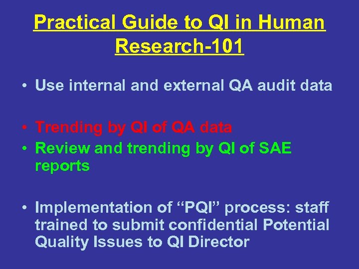 Practical Guide to QI in Human Research-101 • Use internal and external QA audit