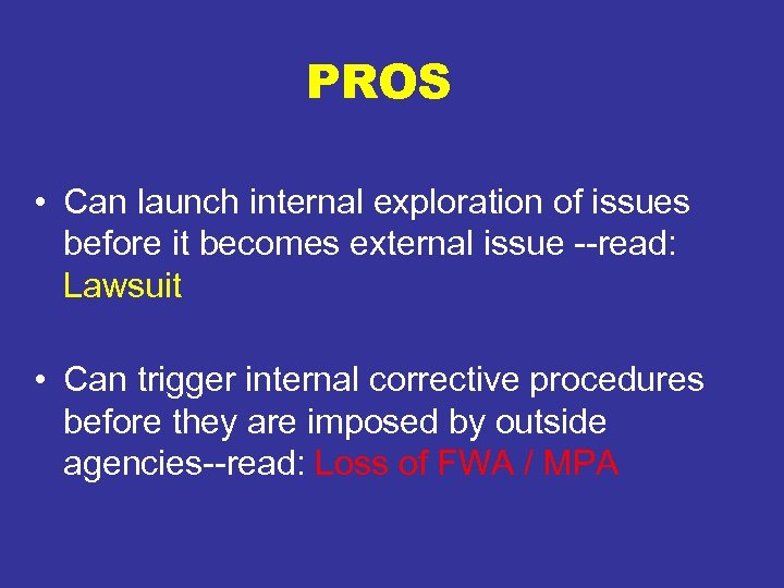 PROS • Can launch internal exploration of issues before it becomes external issue --read: