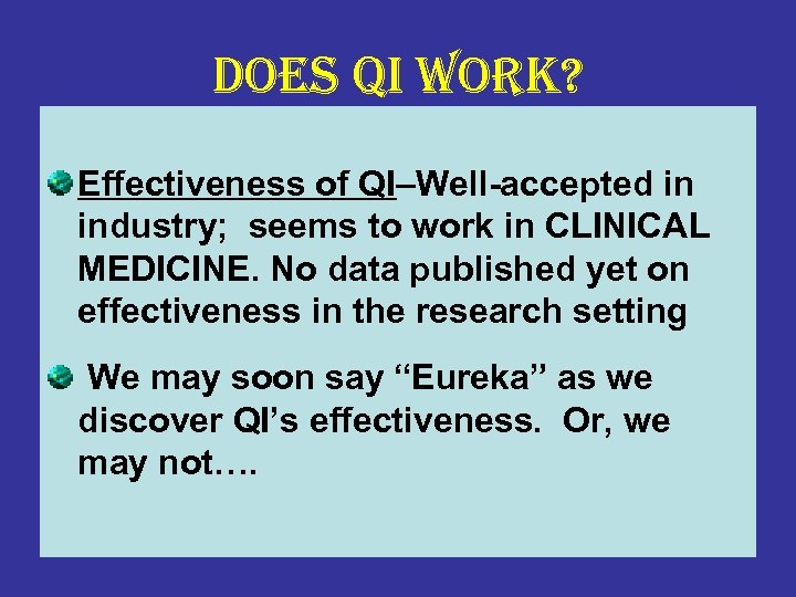 do. Es QI Wo. RK? Effectiveness of QI–Well-accepted in industry; seems to work in