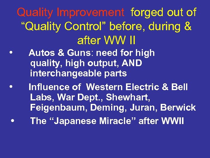  • • • Quality Improvement forged out of “Quality Control” before, during &