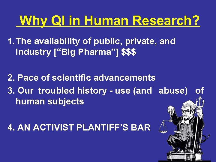 Why QI in Human Research? 1. The availability of public, private, and industry [“Big