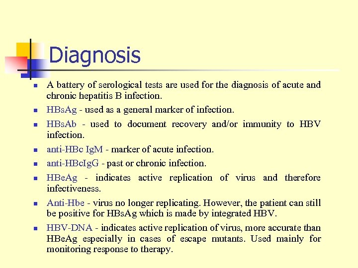 Diagnosis n n n n A battery of serological tests are used for the