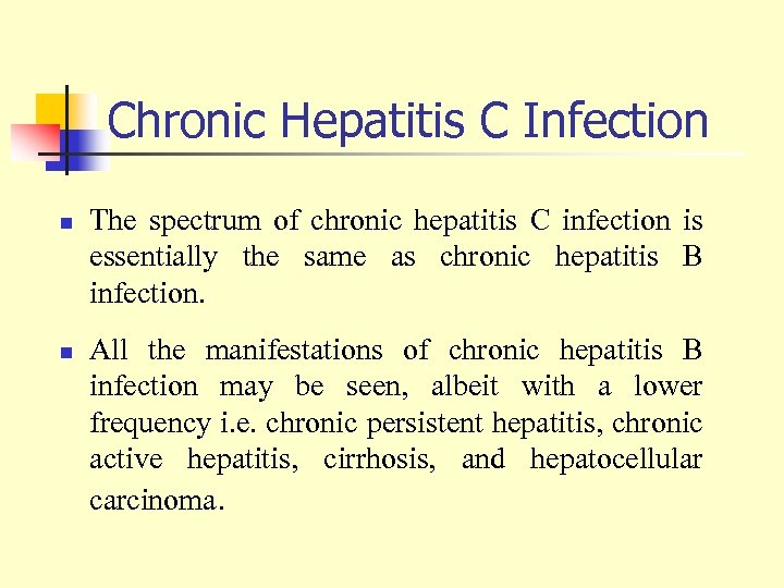 Chronic Hepatitis C Infection n n The spectrum of chronic hepatitis C infection is