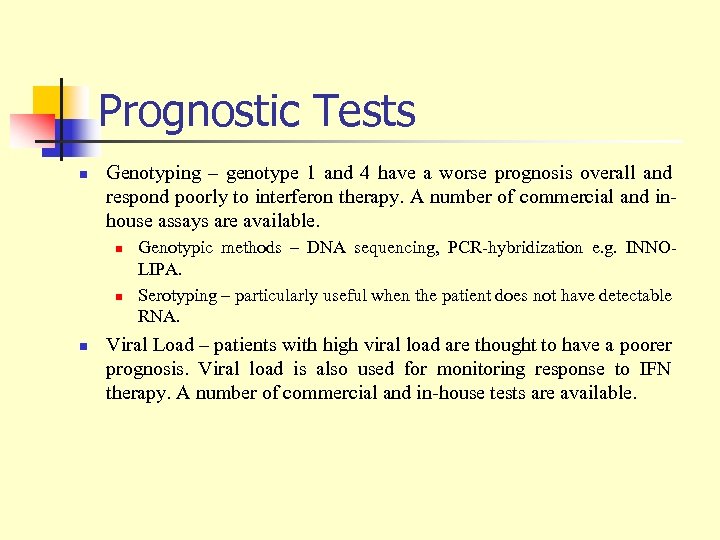 Prognostic Tests n Genotyping – genotype 1 and 4 have a worse prognosis overall