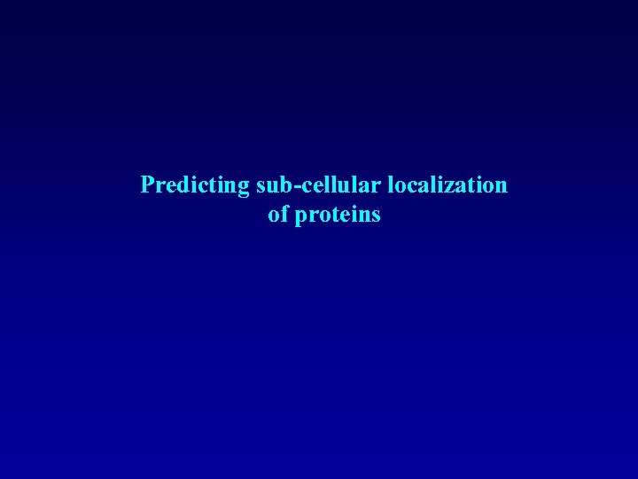 Predicting sub-cellular localization of proteins 