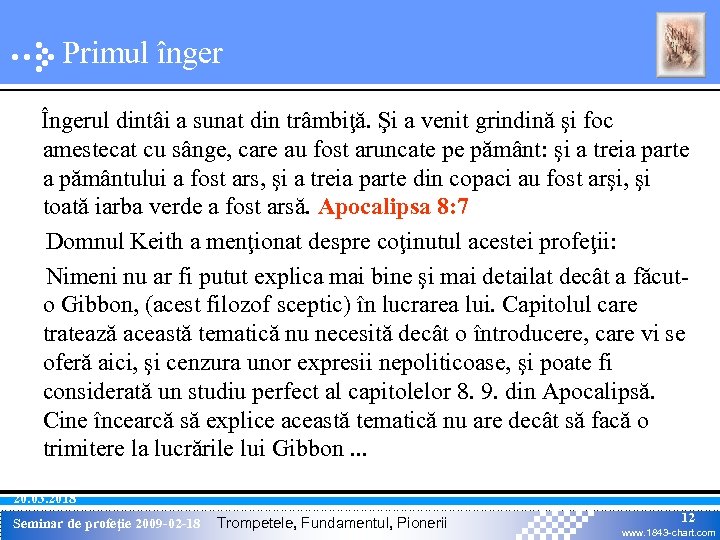 Primul înger Îngerul dintâi a sunat din trâmbiţă. Şi a venit grindină şi foc