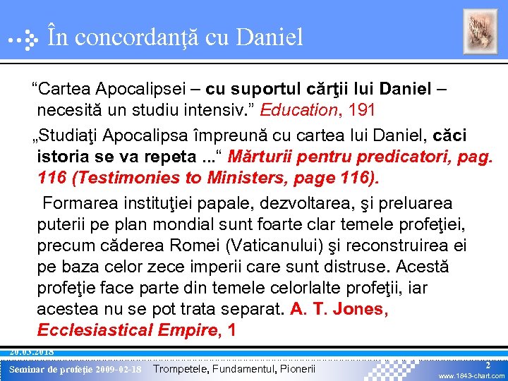 În concordanţă cu Daniel “Cartea Apocalipsei – cu suportul cărţii lui Daniel – necesită