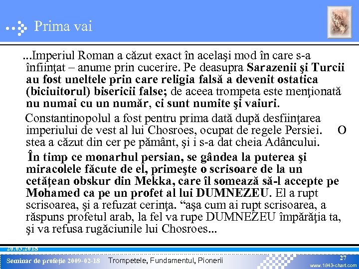 Prima vai. . . Imperiul Roman a căzut exact în acelaşi mod în care