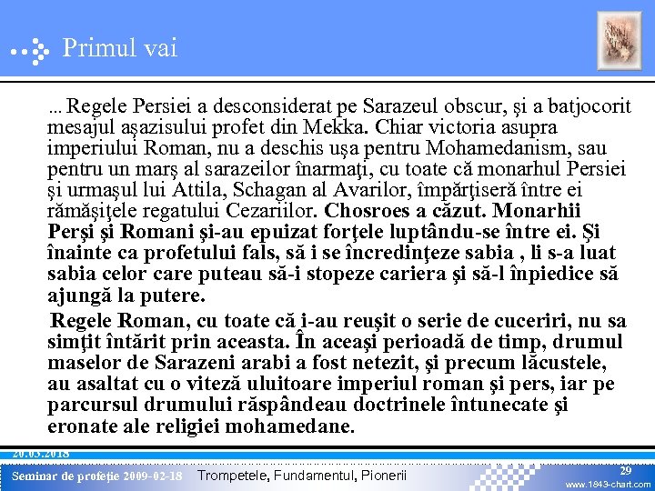 Primul vai. . . Regele Persiei a desconsiderat pe Sarazeul obscur, şi a batjocorit