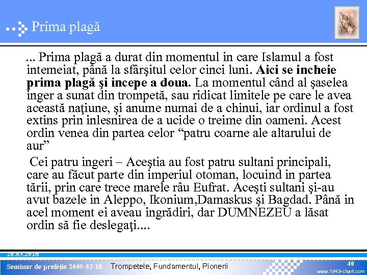 Prima plagă. . . Prima plagă a durat din momentul in care Islamul a