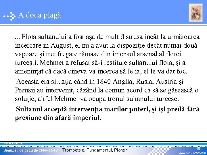 A doua plagă. . . Flota sultanului a fost aşa de mult distrusă incât