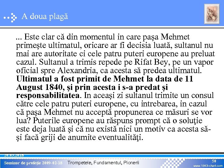 A doua plagă. . . Este clar că din momentul in care paşa Mehmet
