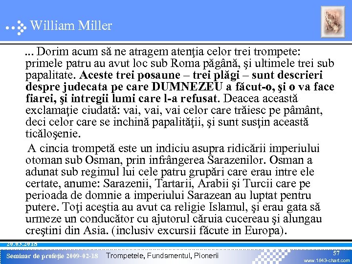 William Miller. . . Dorim acum să ne atragem atenţia celor trei trompete: primele