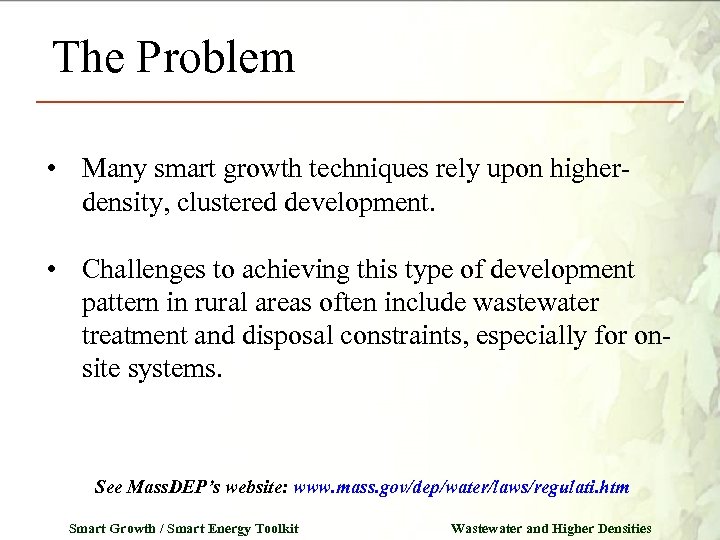 The Problem • Many smart growth techniques rely upon higherdensity, clustered development. • Challenges