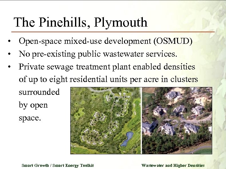The Pinehills, Plymouth • Open-space mixed-use development (OSMUD) • No pre-existing public wastewater services.