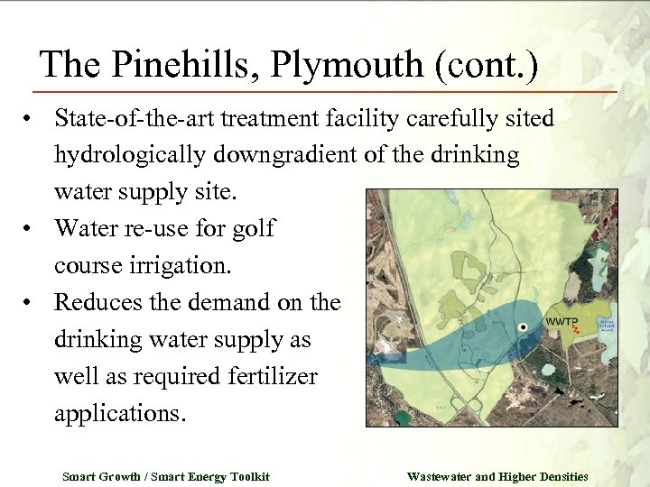 The Pinehills, Plymouth (cont. ) • State-of-the-art treatment facility carefully sited hydrologically downgradient of