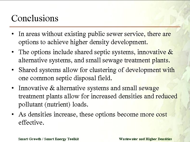 Conclusions • In areas without existing public sewer service, there are options to achieve