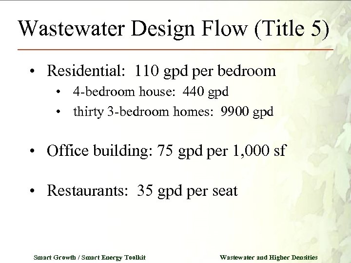 Wastewater Design Flow (Title 5) • Residential: 110 gpd per bedroom • 4 -bedroom
